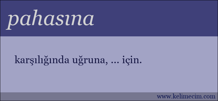 pahasına kelimesinin anlamı ne demek?