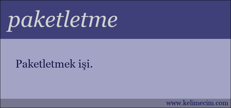 paketletme kelimesinin anlamı ne demek?