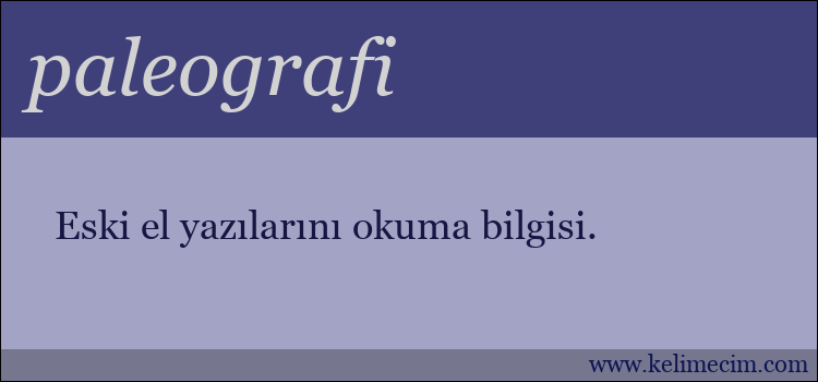 paleografi kelimesinin anlamı ne demek?