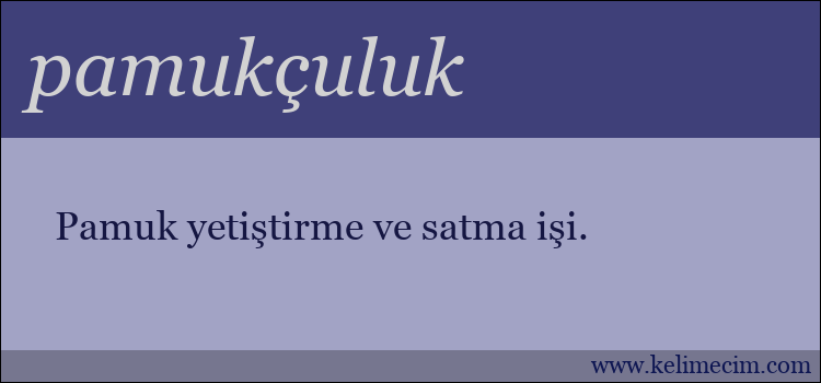 pamukçuluk kelimesinin anlamı ne demek?