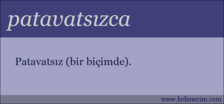 patavatsızca kelimesinin anlamı ne demek?