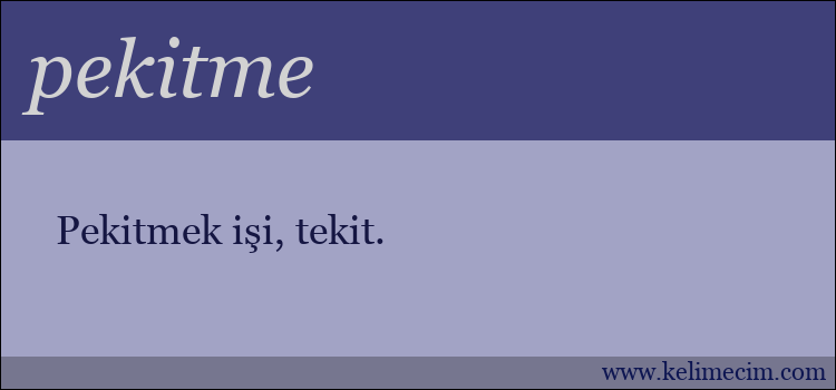 pekitme kelimesinin anlamı ne demek?