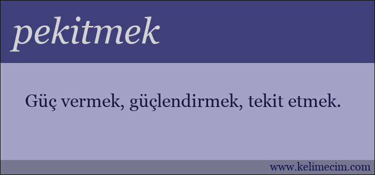 pekitmek kelimesinin anlamı ne demek?