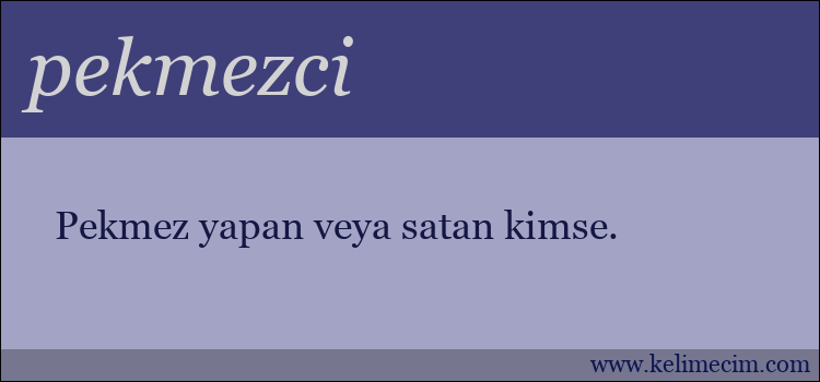 pekmezci kelimesinin anlamı ne demek?