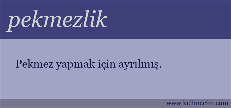 pekmezlik kelimesinin anlamı ne demek?