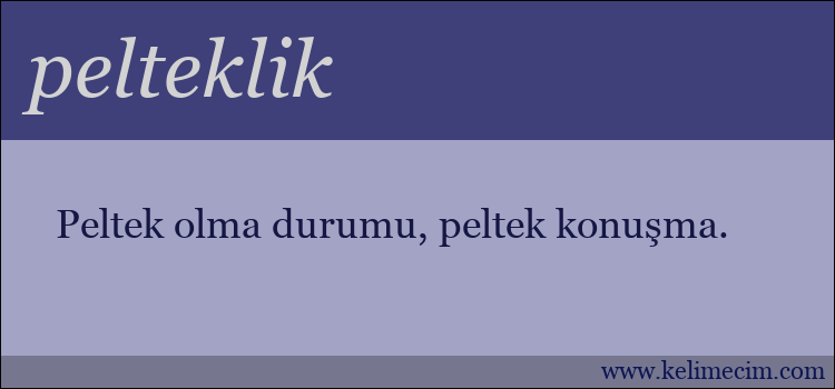 pelteklik kelimesinin anlamı ne demek?