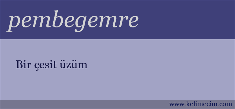 pembegemre kelimesinin anlamı ne demek?