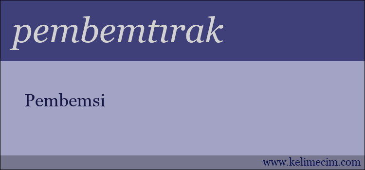 pembemtırak kelimesinin anlamı ne demek?