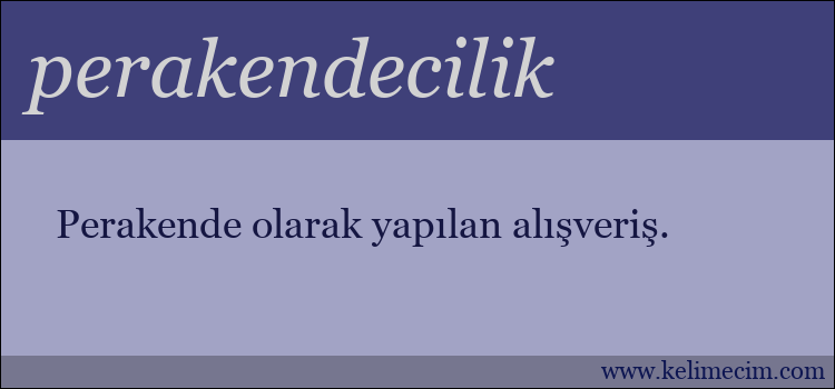 perakendecilik kelimesinin anlamı ne demek?