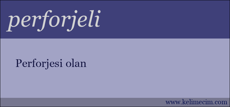 perforjeli kelimesinin anlamı ne demek?