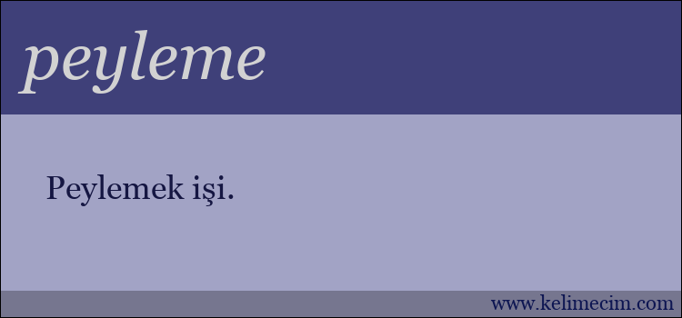peyleme kelimesinin anlamı ne demek?
