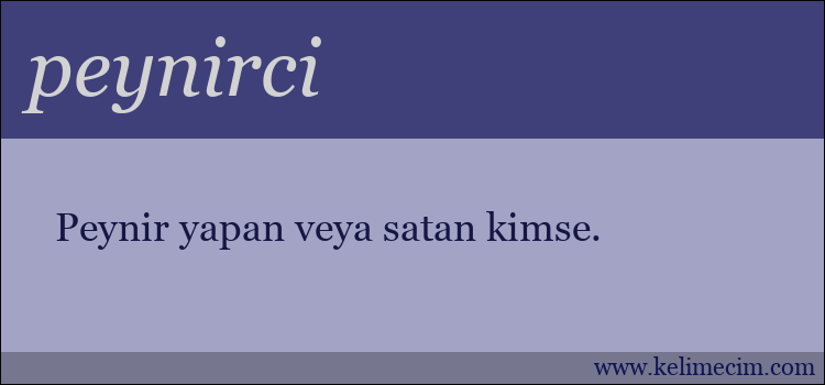 peynirci kelimesinin anlamı ne demek?