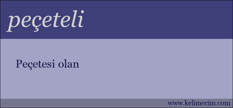 peçeteli kelimesinin anlamı ne demek?