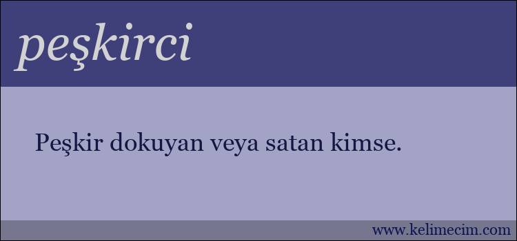 peşkirci kelimesinin anlamı ne demek?