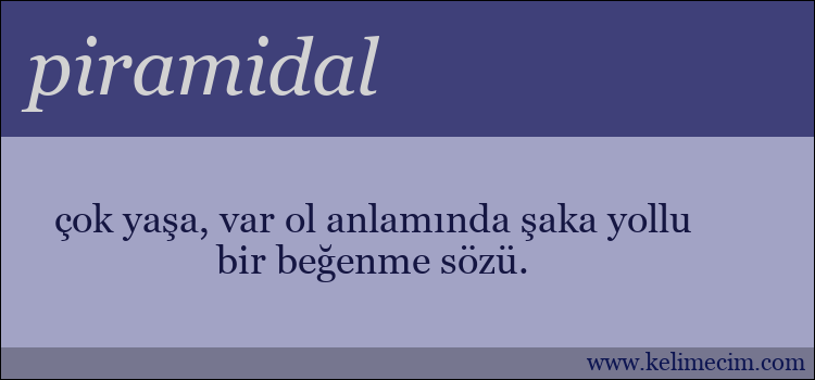 piramidal kelimesinin anlamı ne demek?