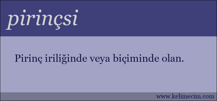 pirinçsi kelimesinin anlamı ne demek?