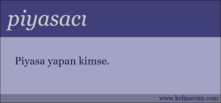 piyasacı kelimesinin anlamı ne demek?