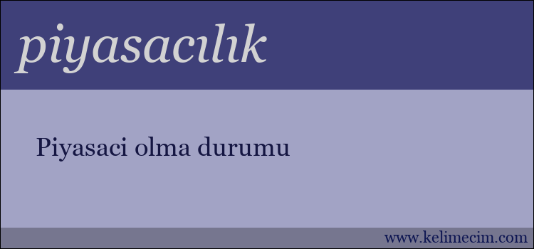 piyasacılık kelimesinin anlamı ne demek?