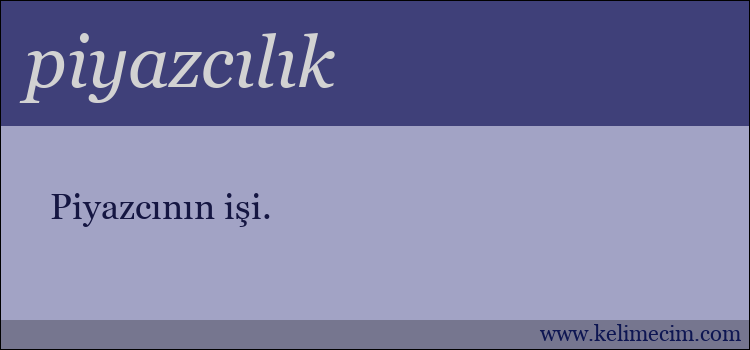 piyazcılık kelimesinin anlamı ne demek?