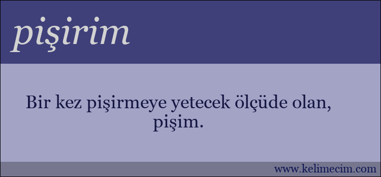 pişirim kelimesinin anlamı ne demek?