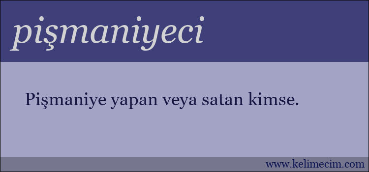 pişmaniyeci kelimesinin anlamı ne demek?