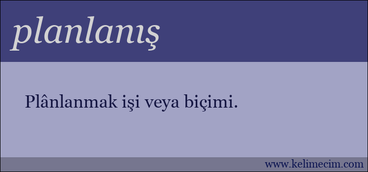 planlanış kelimesinin anlamı ne demek?