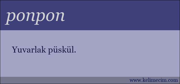 ponpon kelimesinin anlamı ne demek?