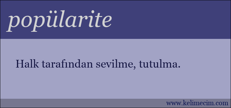 popülarite kelimesinin anlamı ne demek?