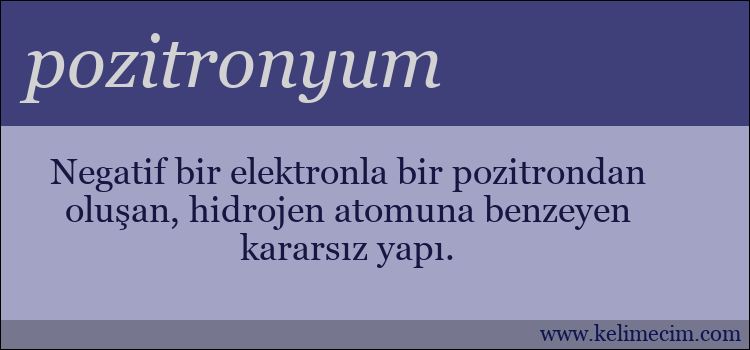 pozitronyum kelimesinin anlamı ne demek?