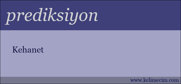 prediksiyon kelimesinin anlamı ne demek?