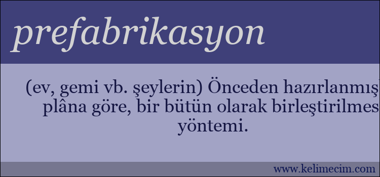 prefabrikasyon kelimesinin anlamı ne demek?