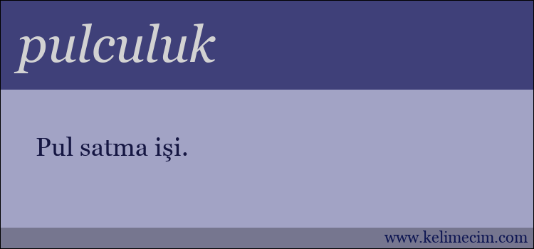 pulculuk kelimesinin anlamı ne demek?