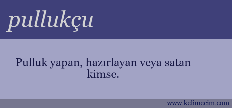 pullukçu kelimesinin anlamı ne demek?