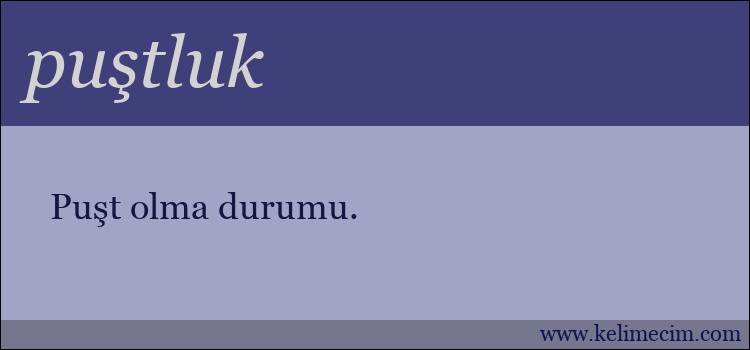 puştluk kelimesinin anlamı ne demek?