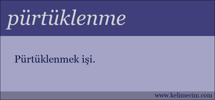 pürtüklenme kelimesinin anlamı ne demek?