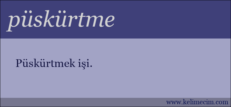 püskürtme kelimesinin anlamı ne demek?