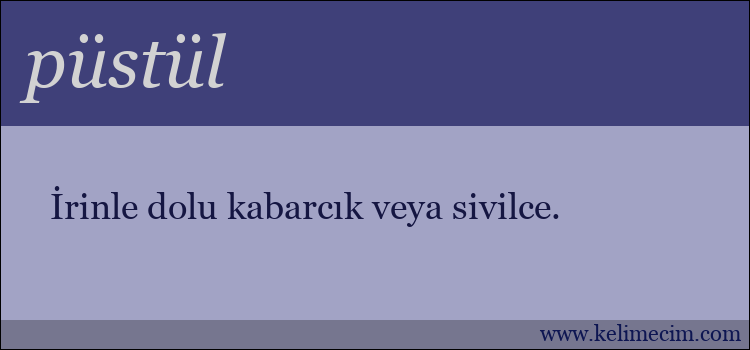 püstül kelimesinin anlamı ne demek?