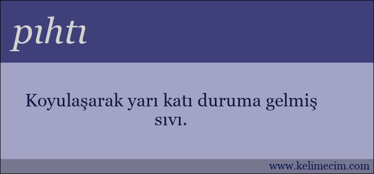 pıhtı kelimesinin anlamı ne demek?