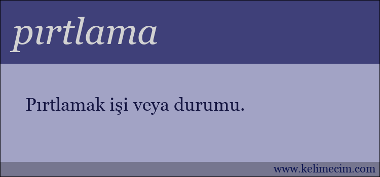 pırtlama kelimesinin anlamı ne demek?