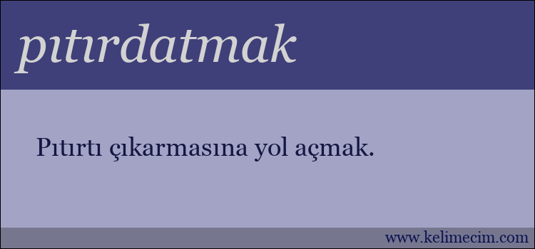 pıtırdatmak kelimesinin anlamı ne demek?