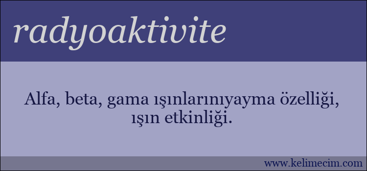 radyoaktivite kelimesinin anlamı ne demek?