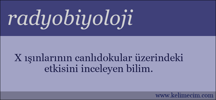 radyobiyoloji kelimesinin anlamı ne demek?