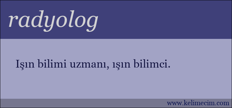 radyolog kelimesinin anlamı ne demek?