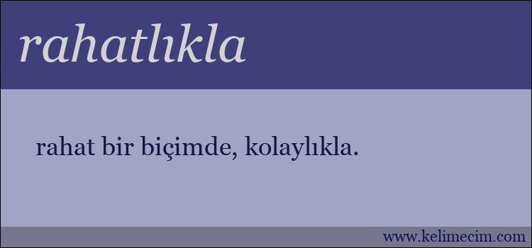 rahatlıkla kelimesinin anlamı ne demek?