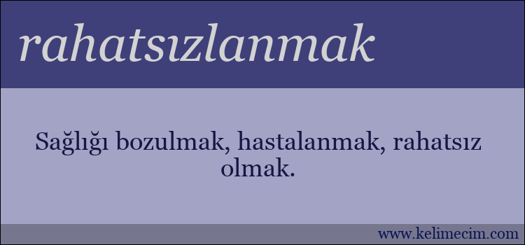 rahatsızlanmak kelimesinin anlamı ne demek?