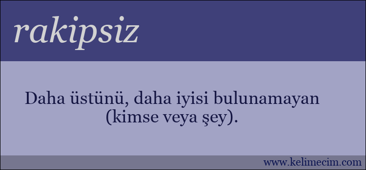 rakipsiz kelimesinin anlamı ne demek?