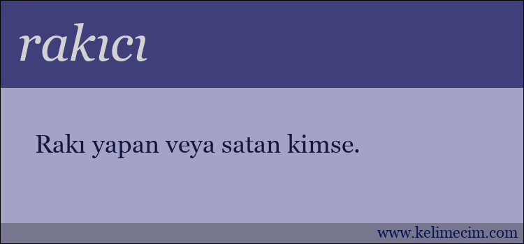 rakıcı kelimesinin anlamı ne demek?