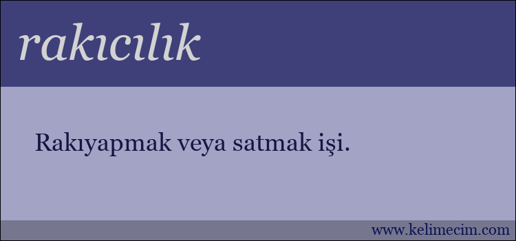 rakıcılık kelimesinin anlamı ne demek?