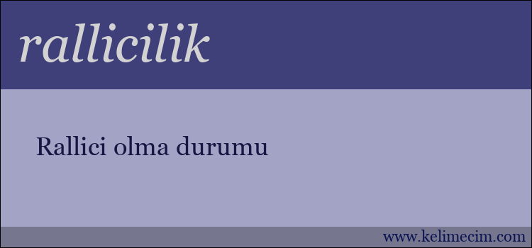 rallicilik kelimesinin anlamı ne demek?