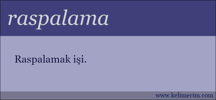 raspalama kelimesinin anlamı ne demek?